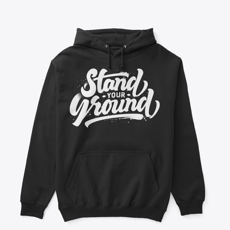STAND YOUR GROUNG