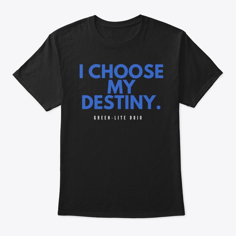 I choose my destiny.