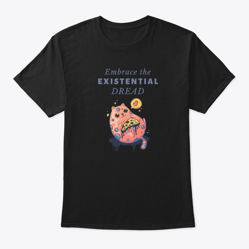 Embrace The Existential Dread