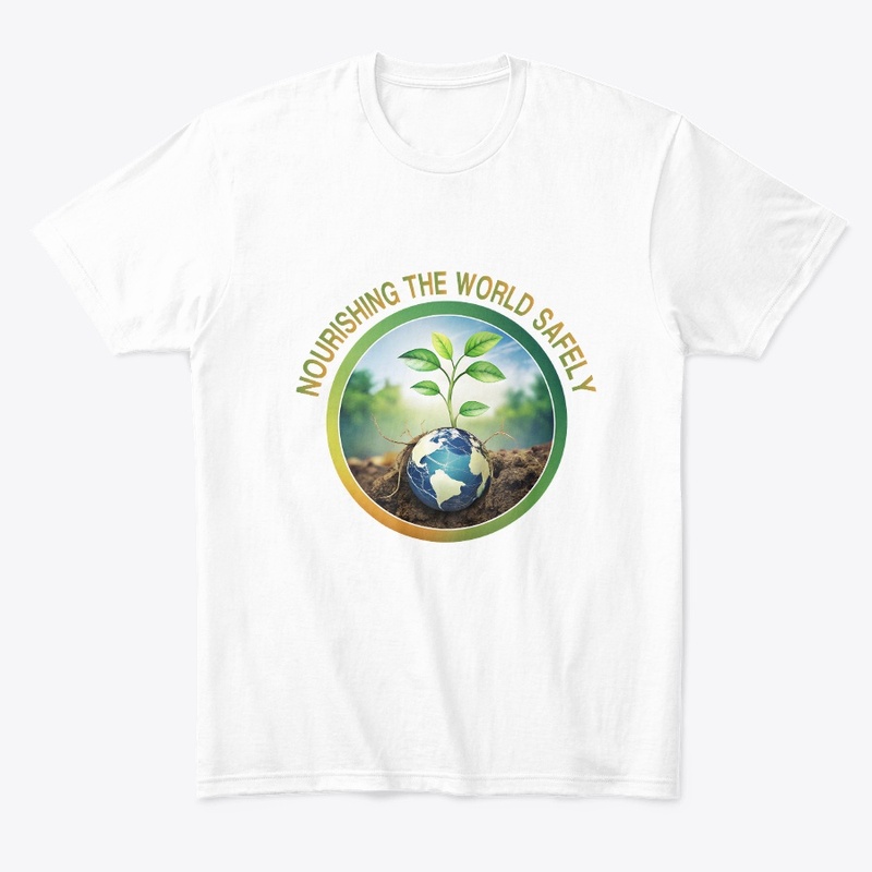 Nourishing the World Safely  T-Shirt