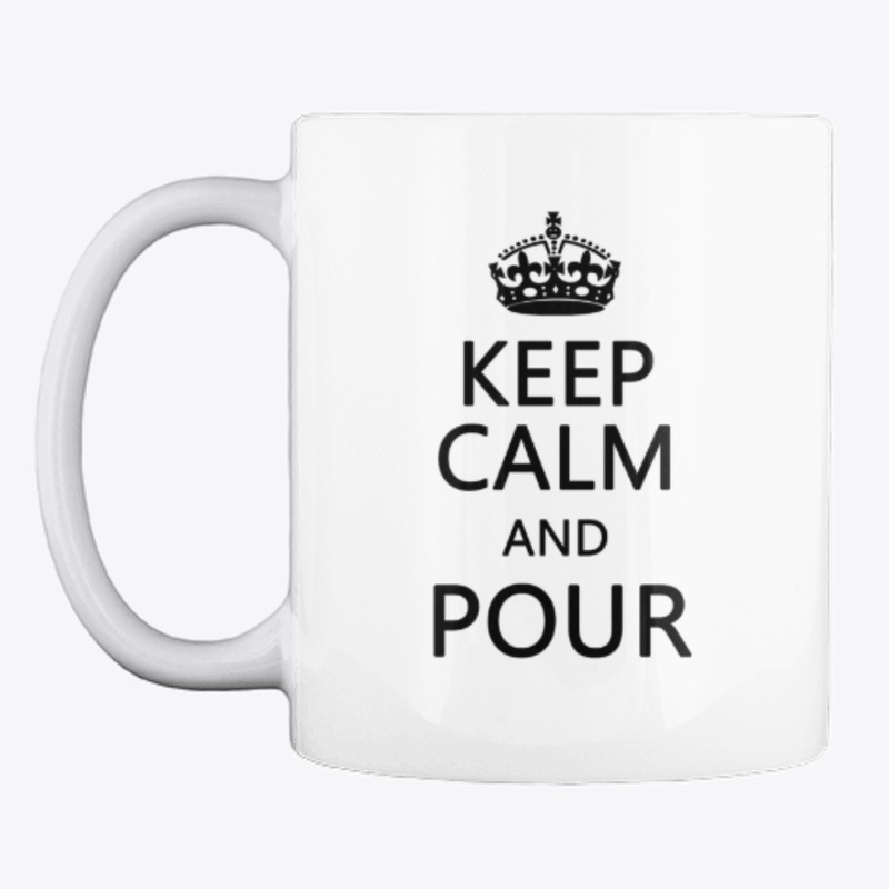 Keep Calm and Pour  Mug