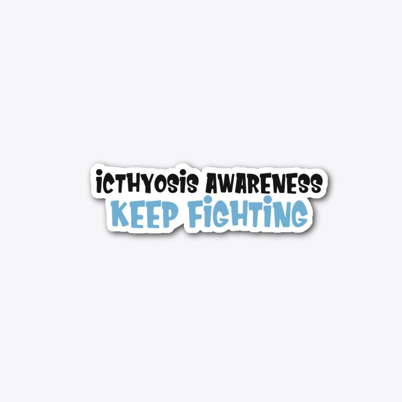 Keep Fighting Icthyosis