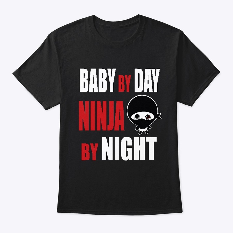 Baby By Day NInja By Night 