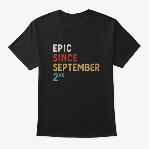 Epic Since September 02 Nd Vintage Retro Black T-Shirt Front