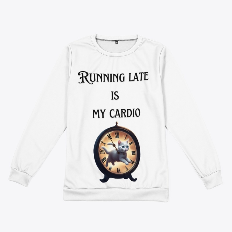 Funny Quote-Running Late Is My Cardio