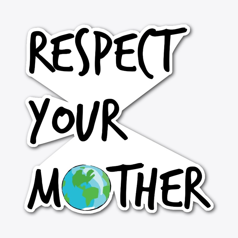 Respect Your Mother