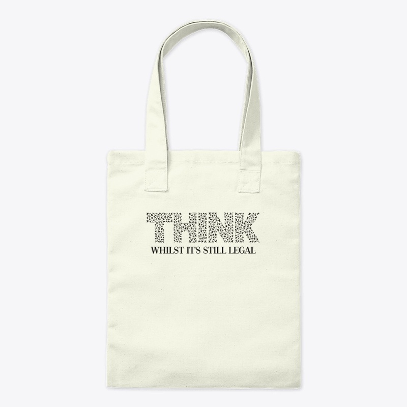 THINK - Whilst It's Still Legal