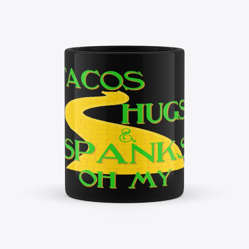 Tacos Hugs & Spanks OH MY!!!!