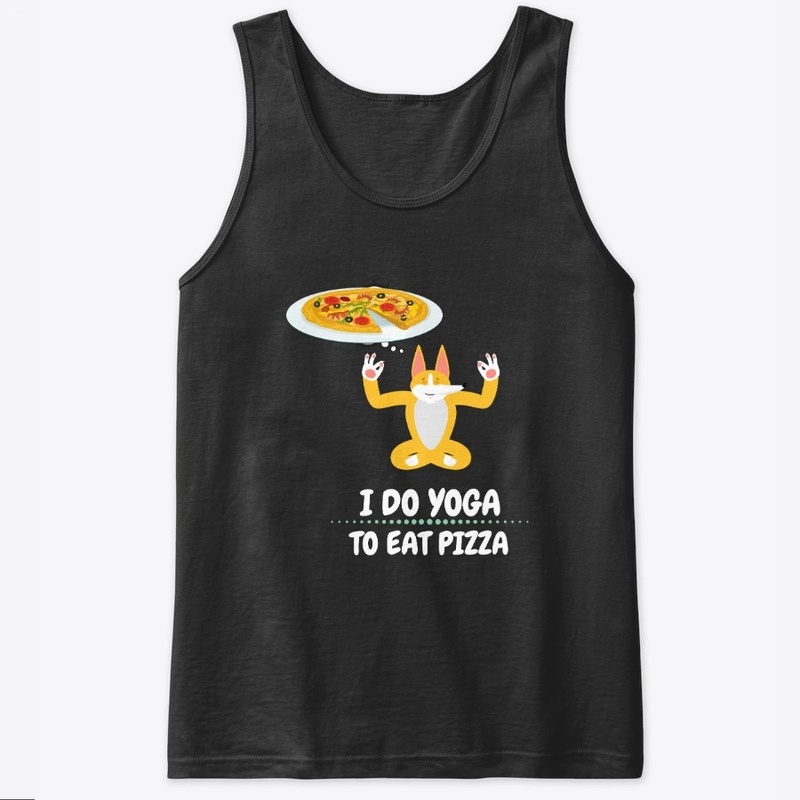 I Do Yoga To Eat Pizza 