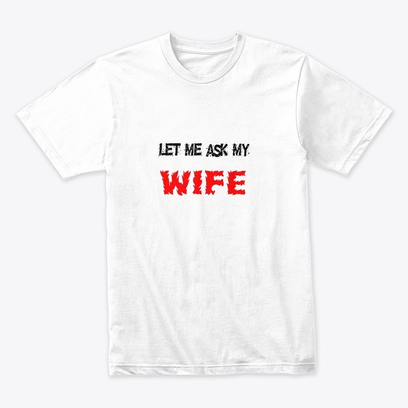 Let Me Ask My Wife