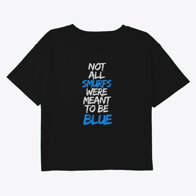 not every...was meant to be blue.