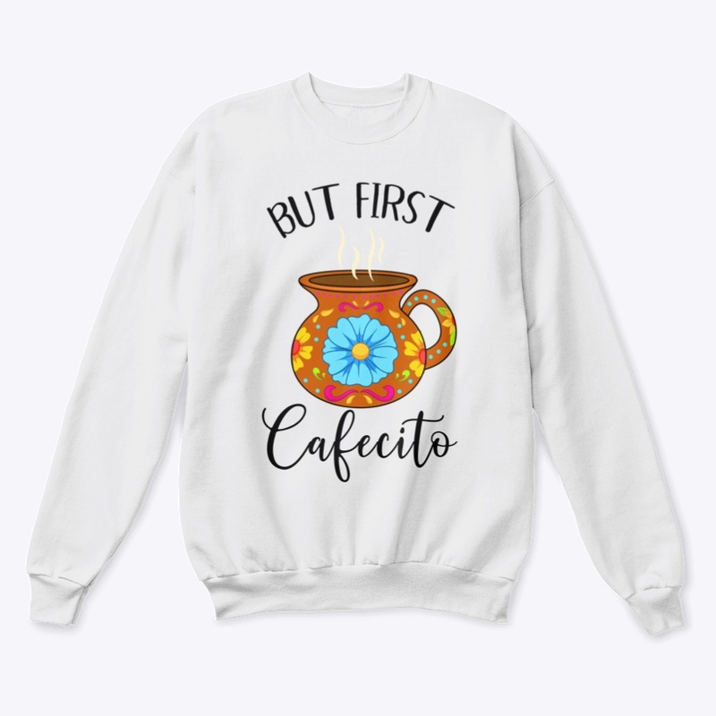 But First Cafecito Funny Mexican Latin 
