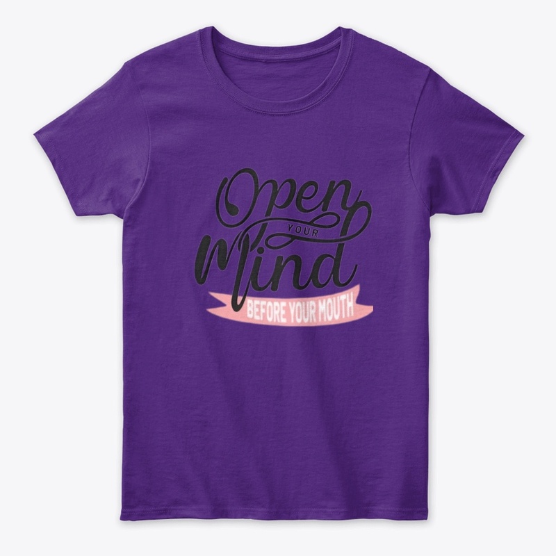 "Open Your Mind Before Your Mouth" 