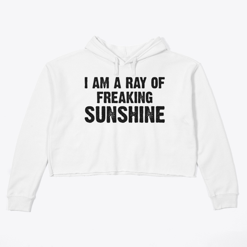 I AM RAY OF FREAKING SUNSHINE