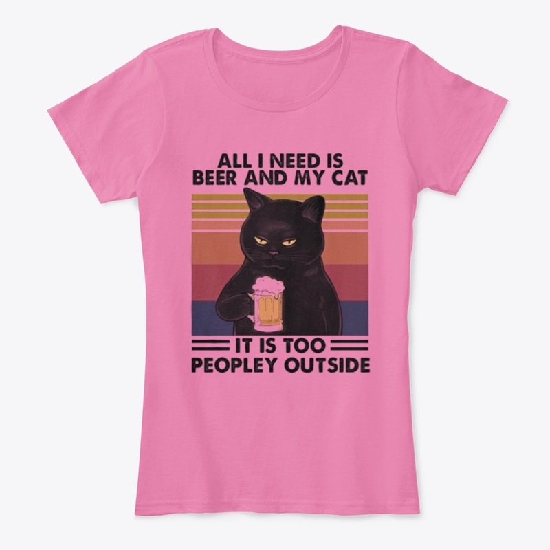 all i need is beer and my cat