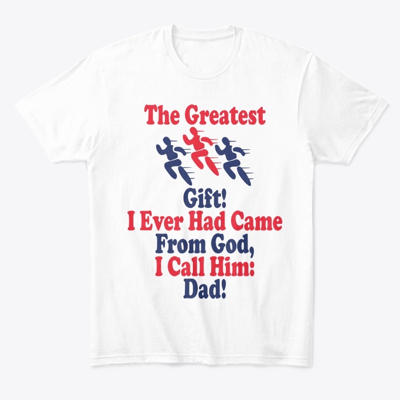 The greatest gift, I call him Dad
