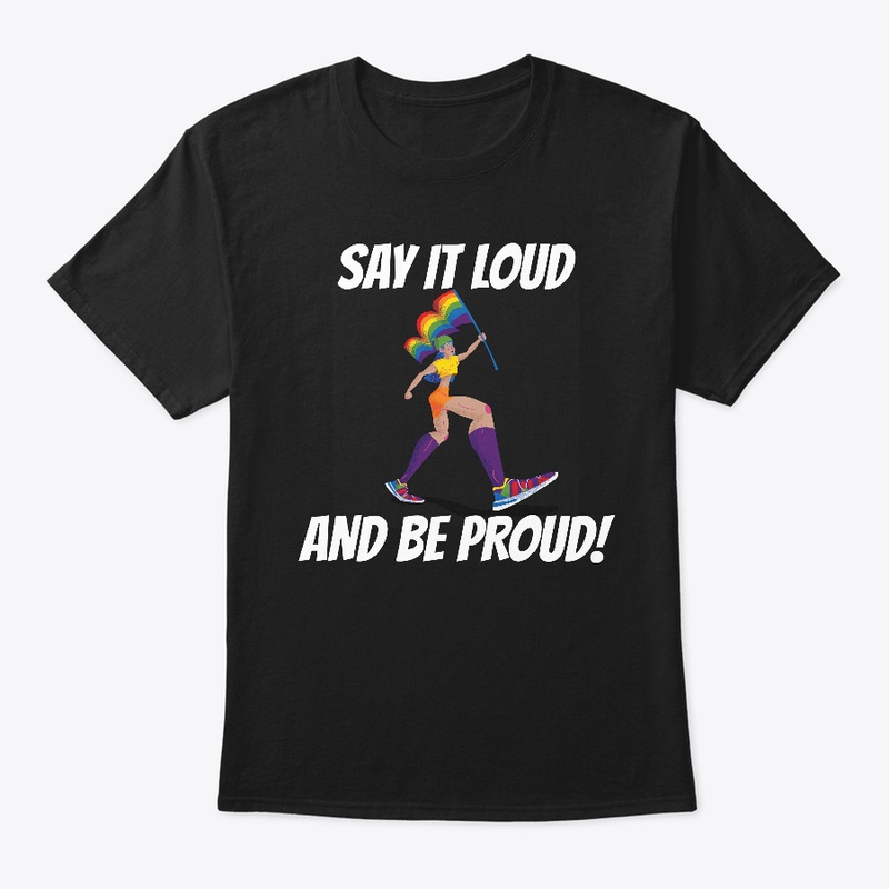 Say it loud and be proud