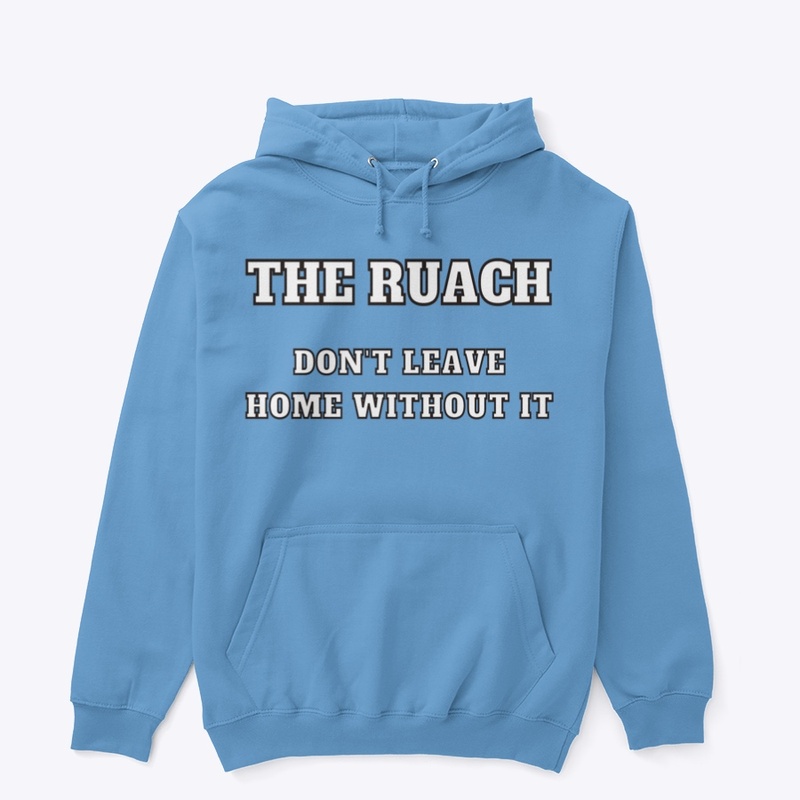 The Ruach Don't Leave Home Without It!