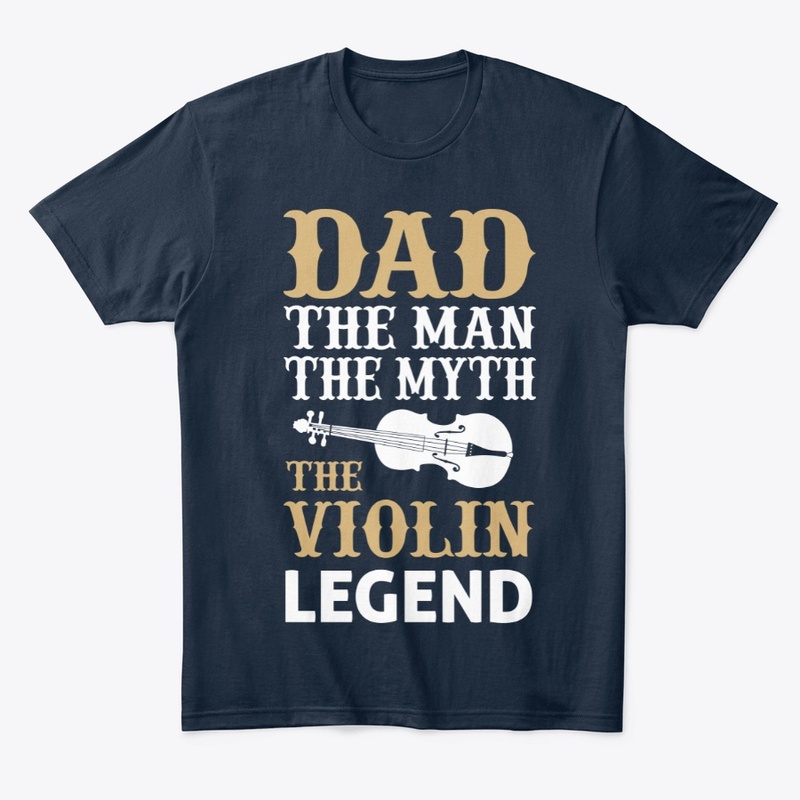 Dad The Man The Myth The Violin Legend