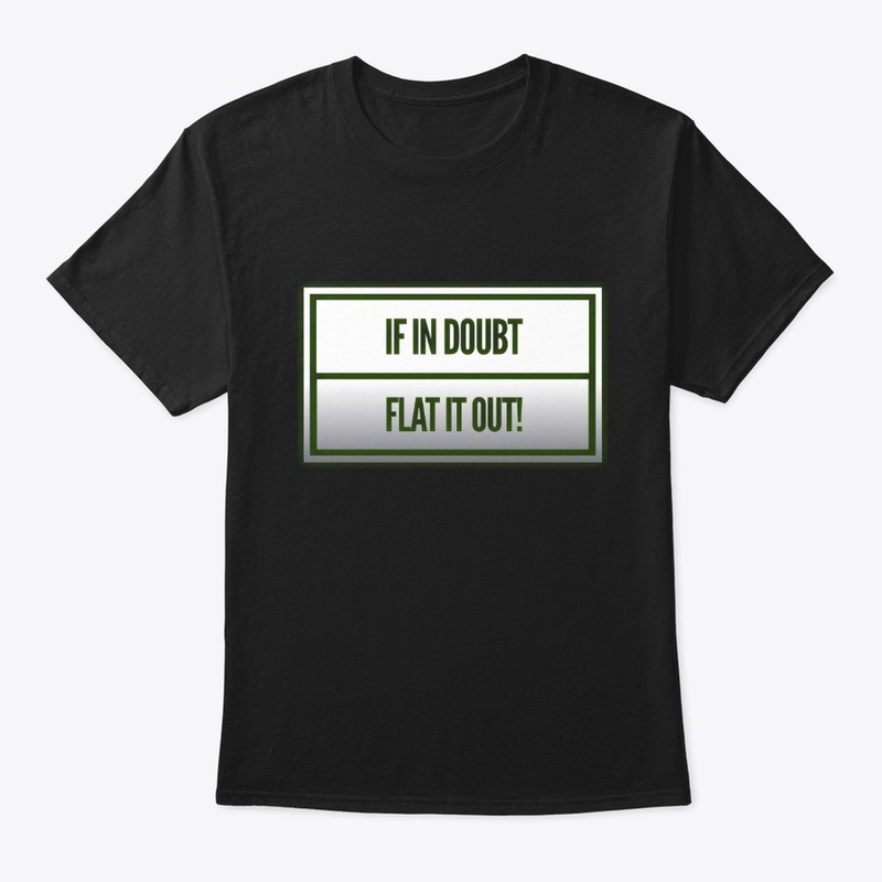 If In Doubt, Flat It Out!