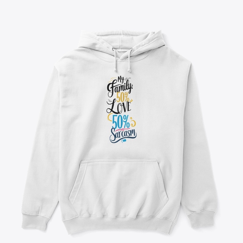 Fun Family Quote "50% Love, 50% Sarcasm"