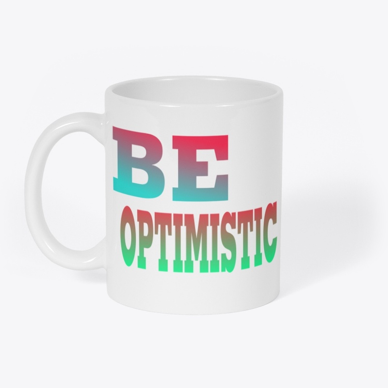 Be optimistic