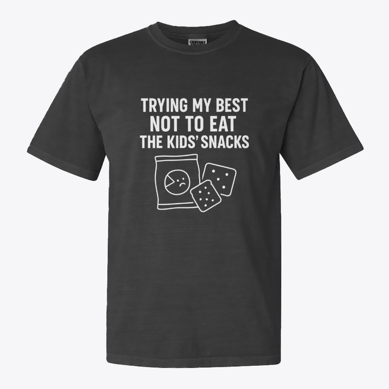 Trying Not to Eat the Kids’ Snacks Tee