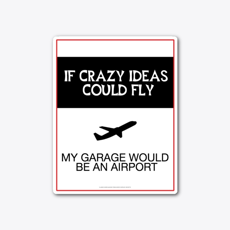 GARAGE MOTTO: IF CRAZY IDEAS COULD FLY