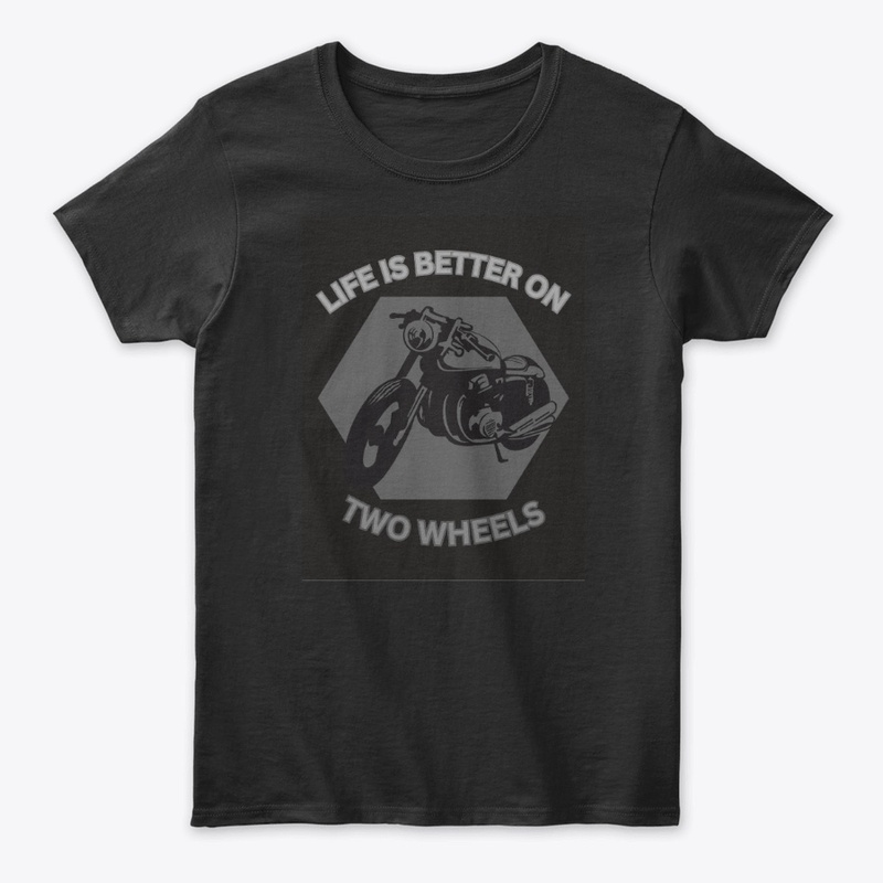 Life’s Better on Two Wheels Tee