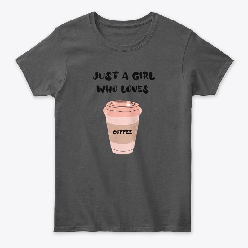 JUST A GIRL WHO LOVES COFFEE
