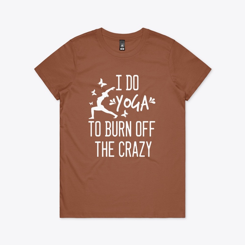 I Do Yoga To Burn Off The Crazy