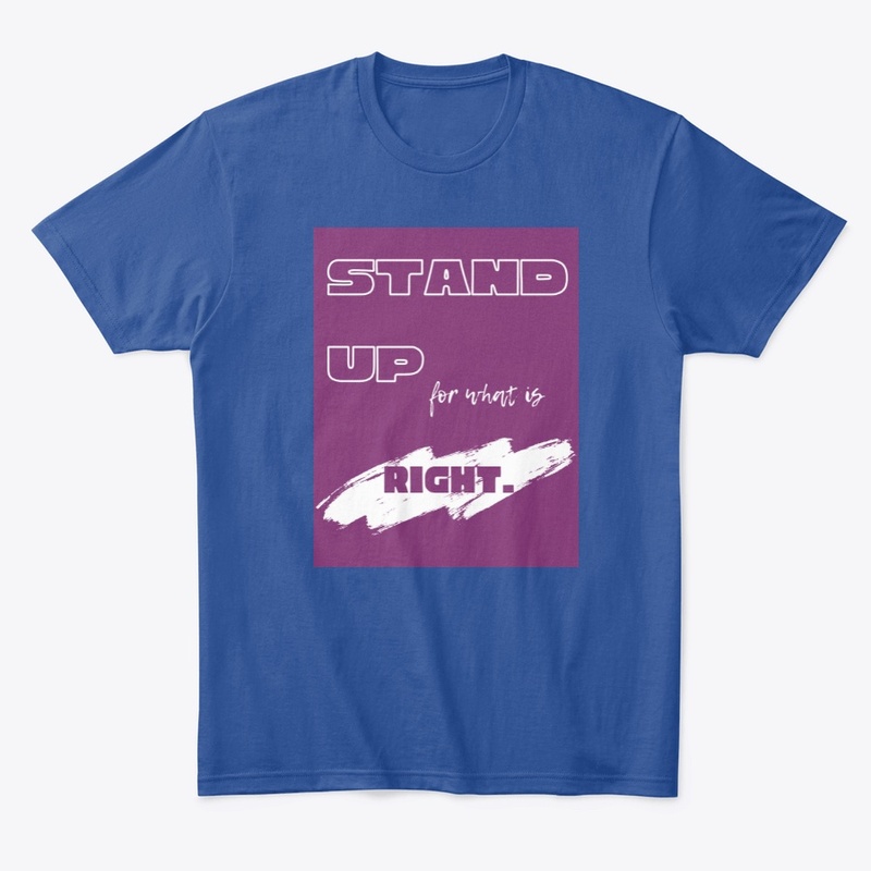 Stand up for what is right.