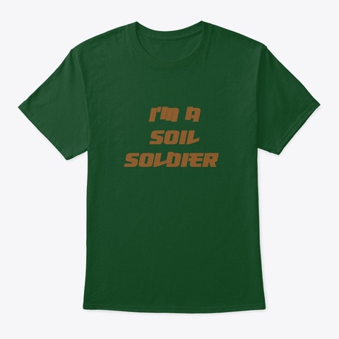 I'm A Soil Soldier. Deep Forest T-Shirt Front