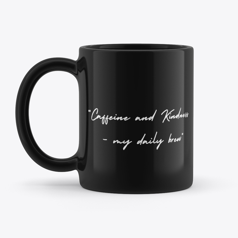 Caffeine and Kindness -My Daily Brew Mug