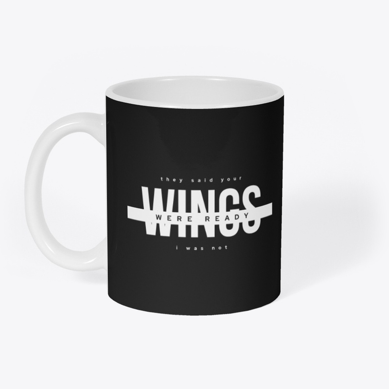 Your Wings Were Ready I Was Not