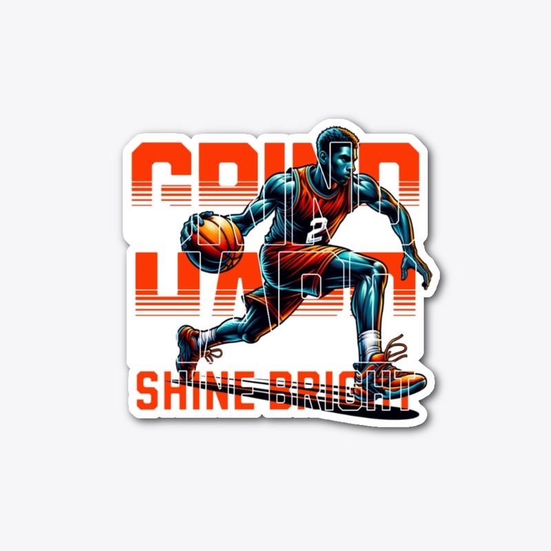 Grind Hard Shine Bright Basketball Merch