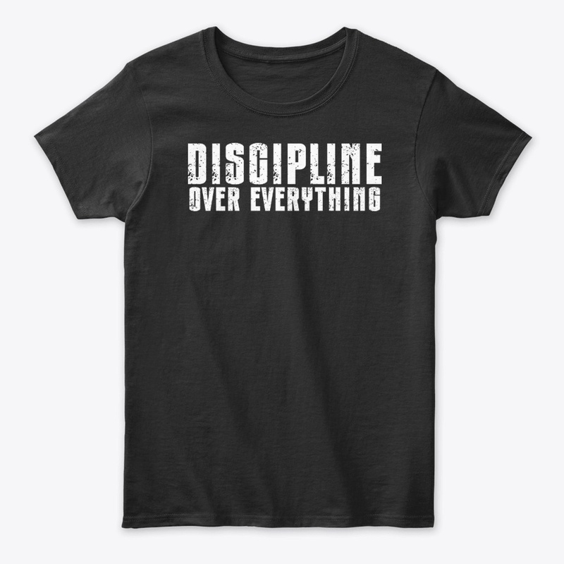 Discipline Over Everything