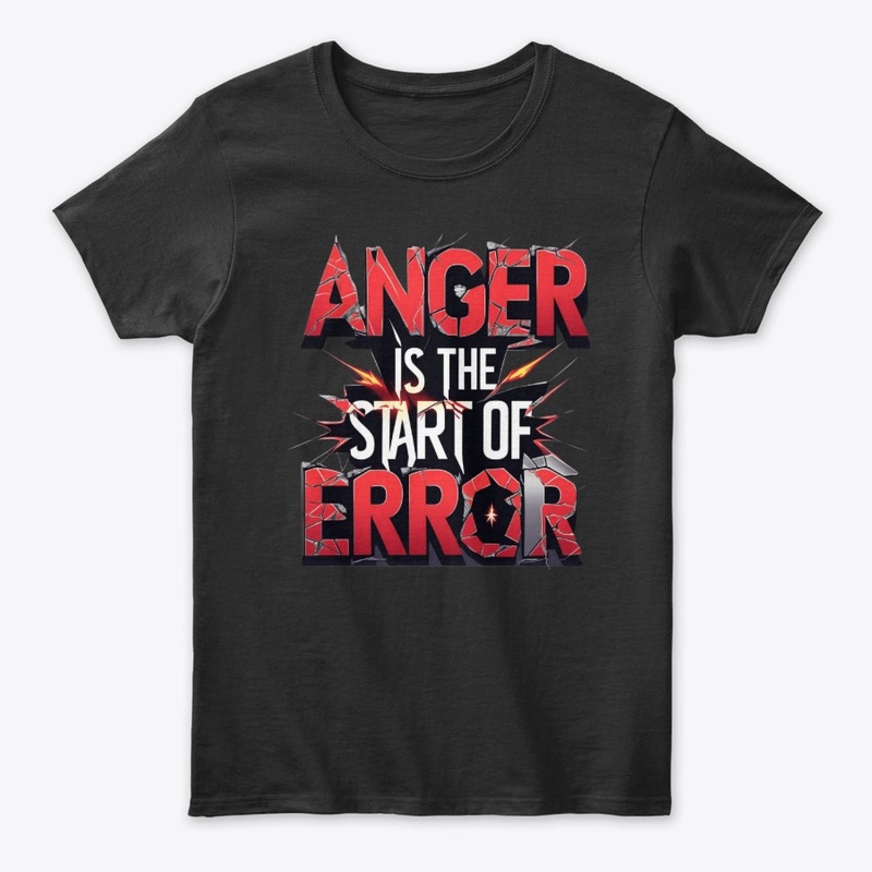 Anger is the Start of Error Quote