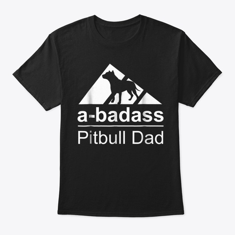 A Badass Pitbull Dad Tshirt Best Gifts F Black áo T-Shirt Front