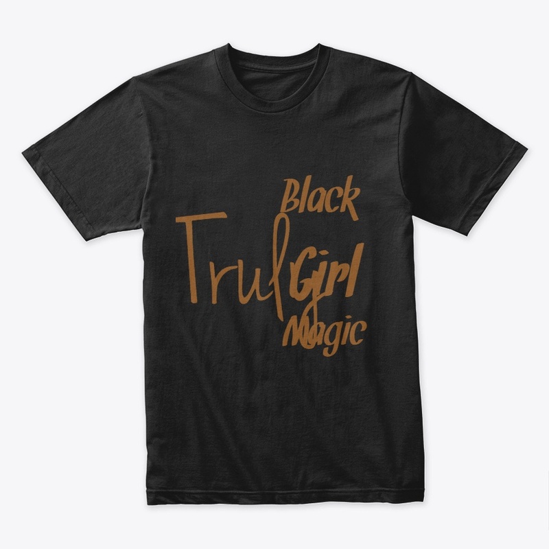 Truly Black Girl Magic Women's Tees