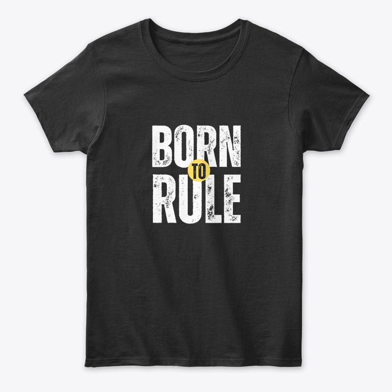 BORN TO RULE