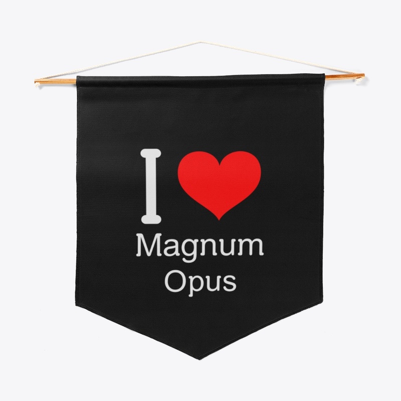 I Love Magnum Opus