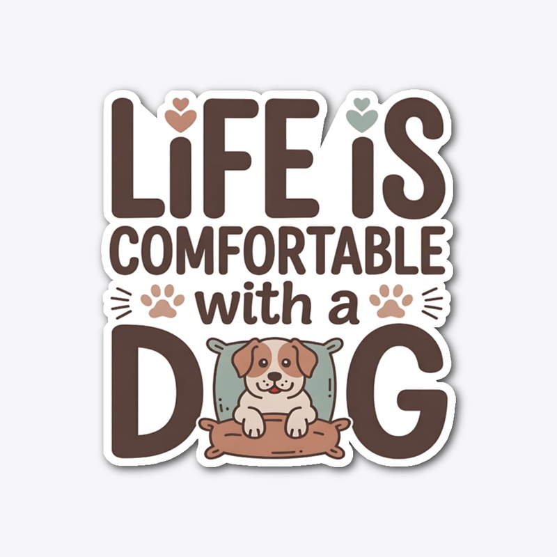 “Life is Comfortable with a Dog” T-shirt