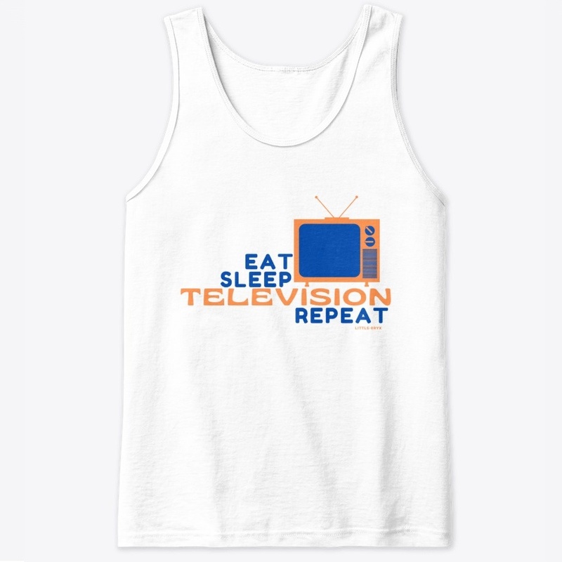 Eat Sleep Television Repeat 