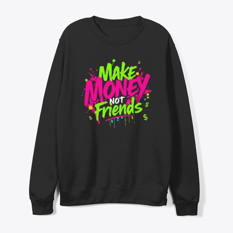Make Money Not Friends Graphic Tee 💸