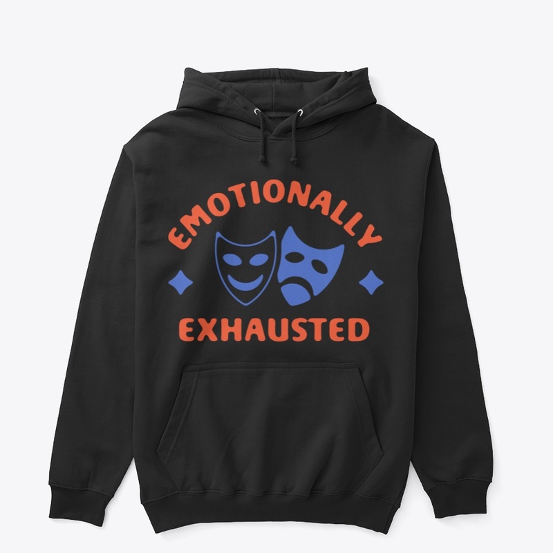 emotionally EXHAUSTED