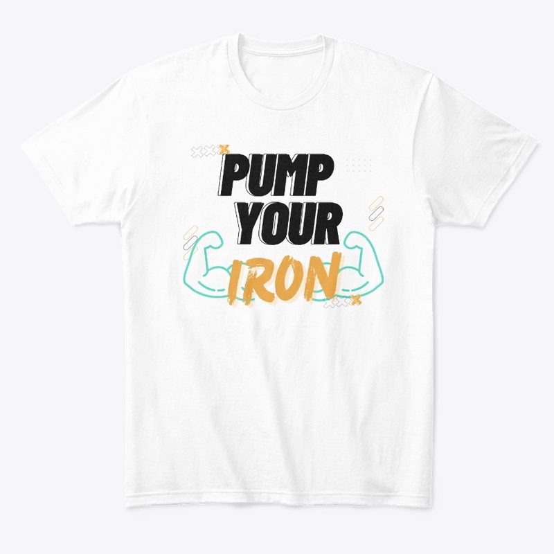 PUMP YOUR IRON funny gym t-shirt
