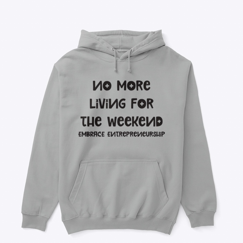 NO MORE LIVING FOR THE WEEKEND
