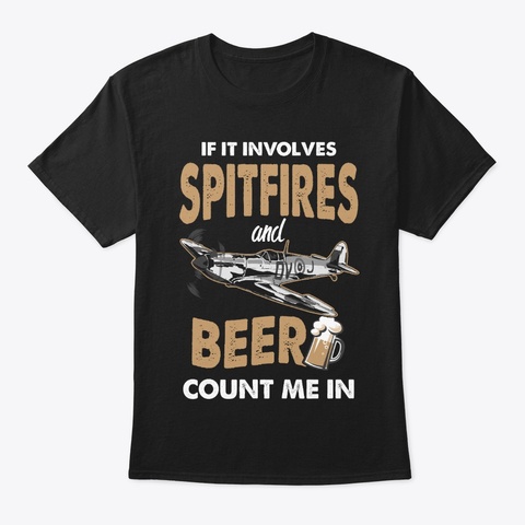 Love Spitfires And Beer? Black T-Shirt Front