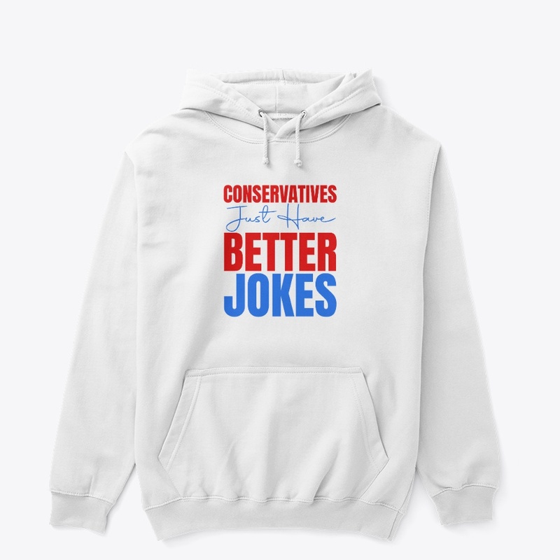 Conservatives just have better jokes